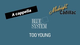 BLUE SYSTEM Too Young (A cappella)