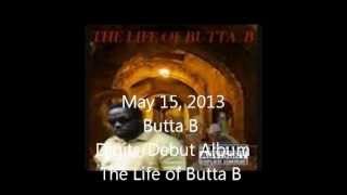 BUTTA B Debut Album (snippet) The Life Of Butta B,In Stores May 15,2013