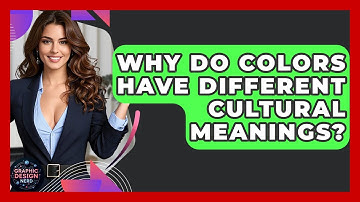 Why Do Colors Have Different Cultural Meanings? - Graphic Design Nerd