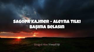 Aleyna Tilki ft. Sagopa Kajmer - Başıma Belasın Resimi