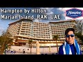 Our Stay at Hampton by Hilton Hotel Marjan Island in RAK UAE