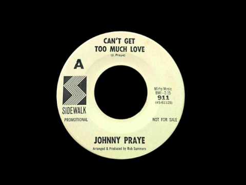 Johnny Praye - Can't Get Too Much Love