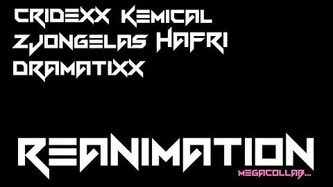 Cridexx & Kemical & Zjongelas & Hafri & Dramatixx - Reanimation