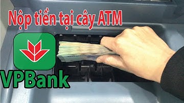 Cách nộp tiền tại cây ATM ngân hàng VPBank không cần dùng thẻ
