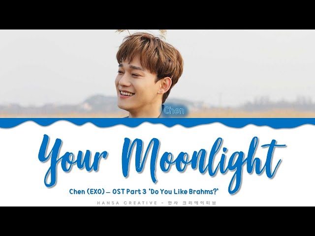 Chen (EXO) - 'Your Moonlight' (OST Part.3 'Do You Like Brahms?') Lyrics Color Coded (Han/Rom/Eng) class=