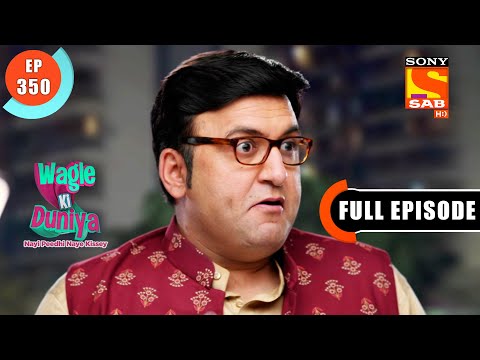 Atharva Accepted The Challenge - Wagle Ki Duniya - Ep 350 - Full Episode - 13 May 2022