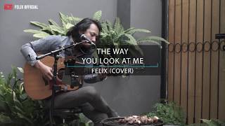 THE WAY LOOK AT ME CHRISTIAN BAUTISTA [ LIRIK ] FELIX IRWAN COVER chords