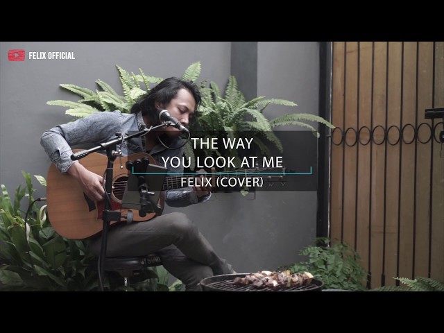 THE WAY LOOK AT ME CHRISTIAN BAUTISTA [ LIRIK ] FELIX IRWAN COVER class=