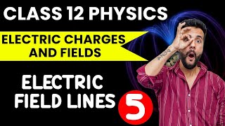 CBSE Class 12 | Physics | Electric Charges and Fields | Electric Field Lines | NCERT Ch 1 | Ashu Sir