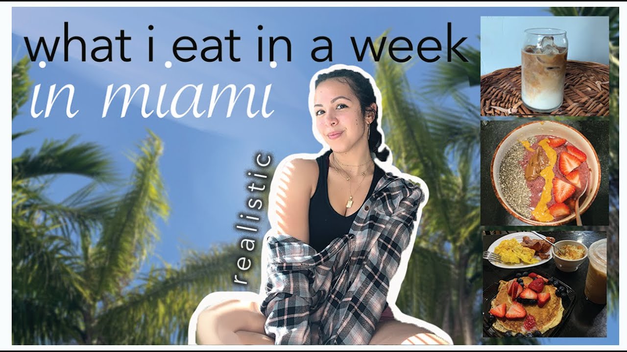 Realistic WHAT I EAT IN A WEEK 2021 | Healthy, non restrictive, intuitive and happy in MIAMI, FL