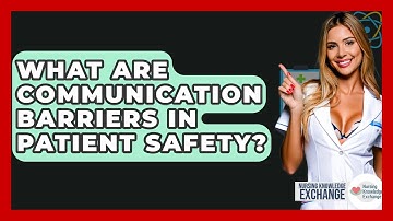 What Are Communication Barriers In Patient Safety? - Nursing Knowledge Exchange