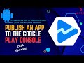 How to publish an app to the google play console  step by step  2024 updated