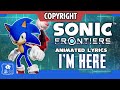 SONIC FRONTIERS I M HERE ANIMATED LYRICS COPYRIGHT VERSION 