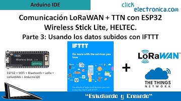 Comunicación LoRaWAN + TTN con ESP32 Wireless Stick Lite.Parte 3: Usando los datos subidos con IFTTT