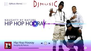 Naughty By Nature - Hip Hop Hooray (DjMusic Rmx)