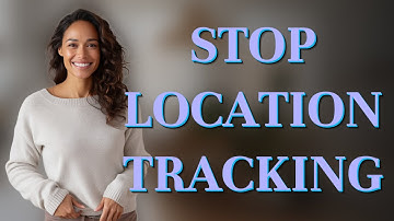 How Do I Stop Apps from Tracking My iPhone Location?