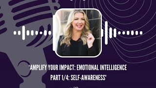Rachel Kuhlen 'Amplify Your Impact: Emotional Intelligence | Part 1/4: Self-Awareness'