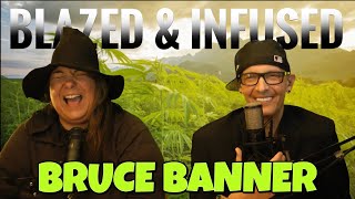 Blazed & Infused | Bruce Banner