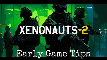 Xenonauts 2 - Early Game Tips