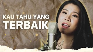 Kau Tahu Yang Terbaik - GBC Worship feat Clarisa Dewi [Lyrics Music Video]