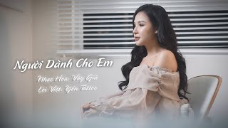 Người Dành Cho Em (Vây Giữ Cover) | Lời Việt: Yến Tatoo