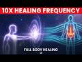 10x Healing Binaural Beats: The Most Powerful Healing Frequency, Full Body Healing
