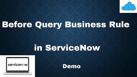 Before Query Business Rule Servicenow | demo | Example | Servicenow query business rule