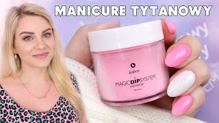 Manicure Tytanowy krok po kroku * Magic Dip System Kabos * Candymona