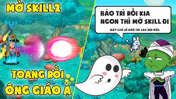 Ngọc Rồng Online - Chơi Liều Mở Skill 2 Lúc Sắp Bảo Trì Và Cái Kết Của ChjllGrab