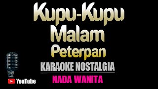 KUPU KUPU MALAM - Peterpan [ KARAOKE HD ] Nada Wanita
