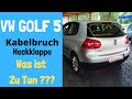 VW Golf 5 Kabelbruch Heckklappe - Was ist jetzt zu tun ?