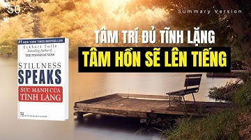 Tâm trí đủ tĩnh lặng, tâm hồn sẽ lên tiếng | Review Sách Sức Mạnh Của Tĩnh Lặng