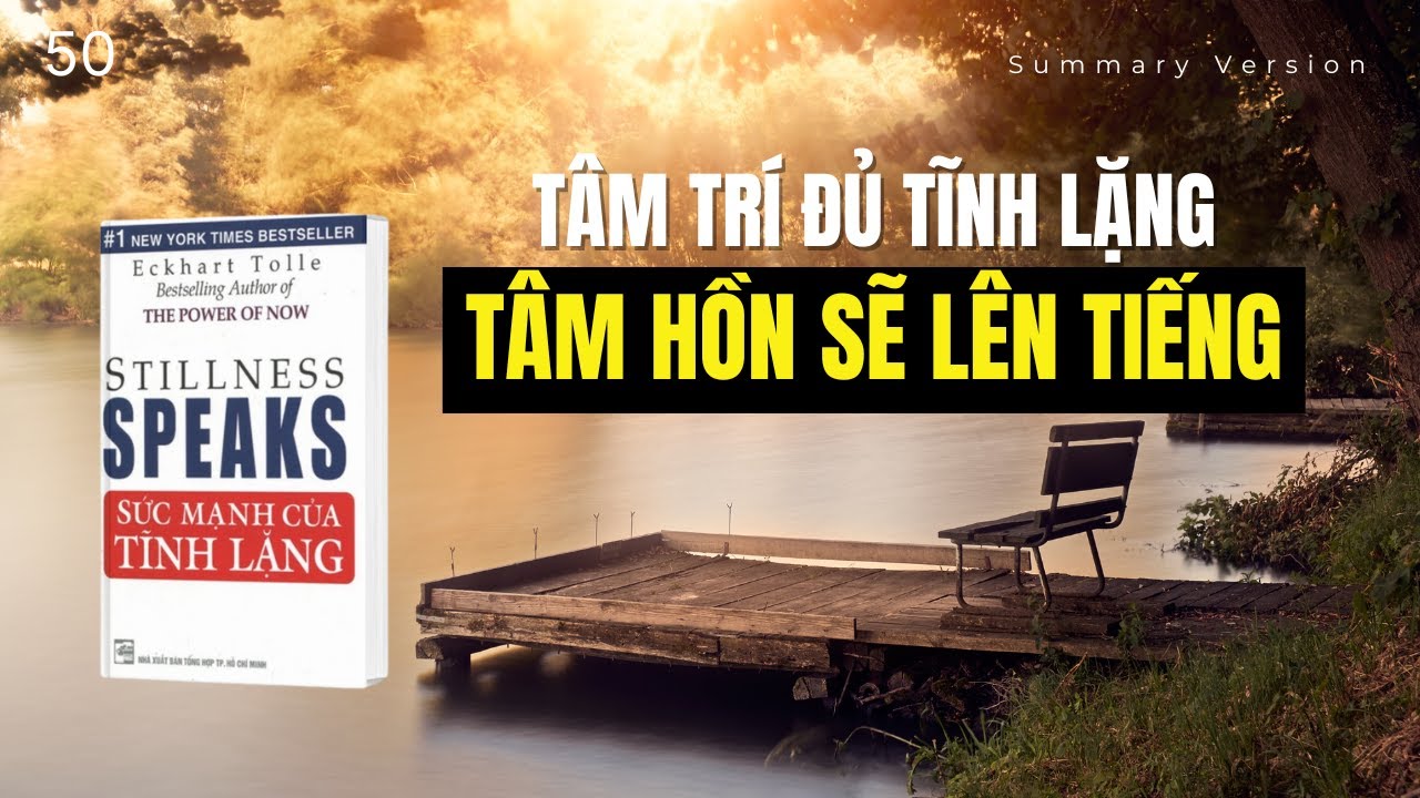 Outline Video Tâm trí đủ tĩnh lặng, tâm hồn sẽ lên tiếng | Sách Sức mạnh của tĩnh lặng | Eckhart Tolle