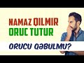 Namaz qılmayıb oruc tutanlar, orucu qəbuldurmu? | tövbəzamanı ibadət