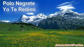 Polo Negrete - Yo Te Redimi