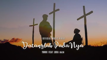 Datanglah Pada-NYA (Official Music Video) - Yunri feat Loka Gazh