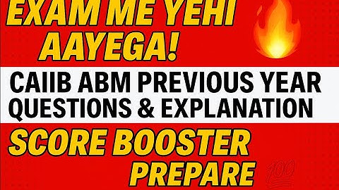 ✅ “Exam Me Yehi Aayega! 🔥 |CAIIB ABM Previous Year Questions & Explanation  2023-25 |Score Booster💯