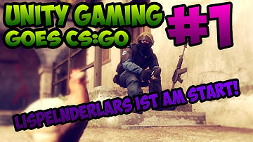Unity goes CS:GO #1 - LispelnderLars ist am Start!