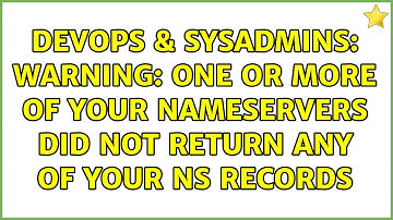 DevOps & SysAdmins: WARNING: One or more of your nameservers did not return any of your NS records