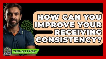 How Can You Improve Your Receiving Consistency? - The Racket Xpert
