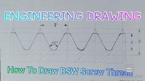 Engineering Drawing: How To Draw A B.S.W. Screw Thread