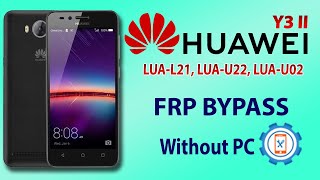Huawei LUA-U22 (Y3II) FRP Bypass 2021 | Huawei Honor Bee 2 Google Account Bypass Without PC