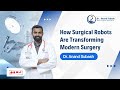 How Surgical Robots Are Transforming Modern Surgery | Dr. Anand Subash | Robotic surgery specialist