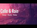 Cello and Rain Vol.1 - SLEEP - STUDY - RELAX (Lovely, The Lamb, Bach in the Rain)