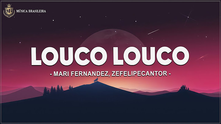 Mari Fernandez, ZeFelipeCantor - Louco Louco (Letra/Legendado)