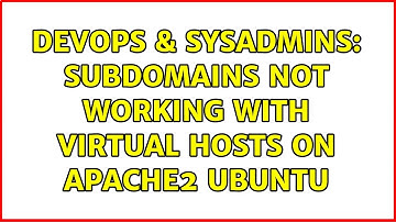 DevOps & SysAdmins: Subdomains not working with virtual hosts on apache2 ubuntu (2 Solutions!!)