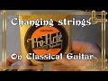 Changing strings on my classical guitar (D'addario Pro Arté, light tension)