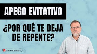 Apego Evitativo. ¿Por qué llegan a romper la relación sin avisar? by Lluís Rodríguez  8,107 views 3 weeks ago 8 minutes, 16 seconds