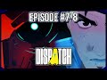 The Last Episodes Of Dispatch Is Cinema!!  - (Episode 7 &amp; 8)