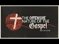 "The Offensive Nature Of The Gospel" (Acts 21:15-40)